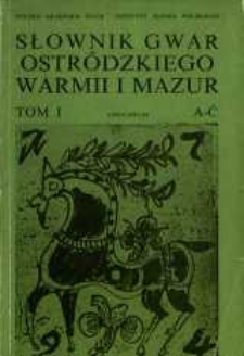 Słownik gwar Ostródzkiego, Warmii i Mazur. T. 1, A-Ć