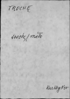 Kartoteka Słownika języka polskiego XVII i 1. połowy XVIII wieku; Trochę - Trudno