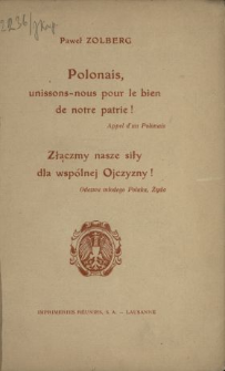 Złączmy nasze siły dla wspólnej ojczyzny : odezwa młodego Polaka, Żyda = Polonais, unissons-nous pour bien de notre patrie : appel d'un Polonais