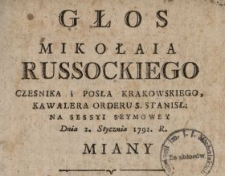 Głos Mikołaia Russockiego Czesnika i Posła Krakowskiego, Kawalera Orderu S. Stanisł. Na Sessyi Seymowey Dnia 2. Stycznia 1792. R. Miany