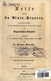 Reise durch die La Plata-Staaten, mit besonderer Rücksicht auf die physische Beschanssenheit und den Kulturzustand der Argentinischen Republik : ausgeführt in den Jahren 1857, 1858, 1859 und 1860. Bd. 1, Die südlichen Provinzen umfassend