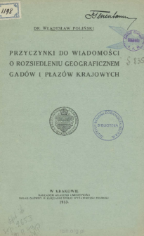 Przyczynki do wiadomości o rozsiedleniu geograficznem gad&oacute;w i płaz&oacute;w krajowych