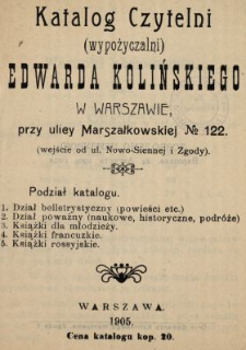 Katalog czytelni (wypożyczalni) Edwarda Kolińskiego w Warszawie, przy ulicy Marszałkowskiej No 122 (wejście od ul. Nowo-Siennej i Zgody).