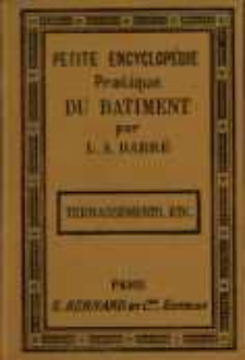 Petite encyclopédie pratique du bâtiment. No 1, Terrassements, fondations, échafaudages, chantiers, etc.