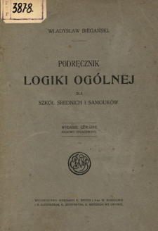 Podręcznik logiki og&oacute;lnej szk&oacute;ł średnich i samouk&oacute;w