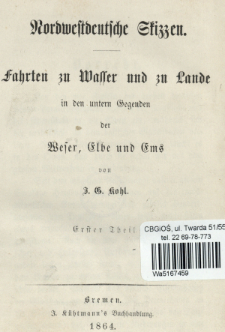 Nordwestdeutsche Skizzen : Fahrten zu Wasser und zu Lande in den unteren Gegenden der Weser, Elbe und Ems. T. 1