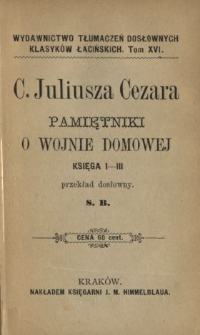 C. Juliusza Cezara Pamiętniki o wojnie domowej. Ks. 1-3
