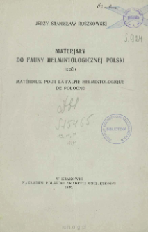 Materjały do fauny helmintologicznej Polski = Mat&eacute;riaux pour la faune helmintologique de Pologne. Cz. 1