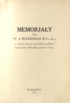 Memorjały firmy W. A. Harriman & Co. Inc., w sprawie zarzut&oacute;w przeciwko projektowi uprawnienia elektryfikacyjnego tej firmy.