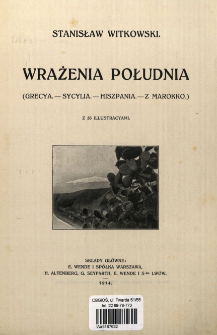 Wrażenia Południa : (Grecya - Sycylia - Hiszpania - z Marokko)
