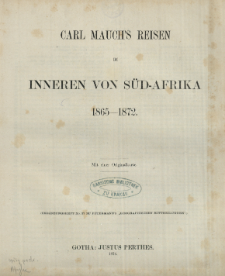 Carl Mauchʹs Reisen im Inneren von S&uuml;d-Afrika : 1865-1872.