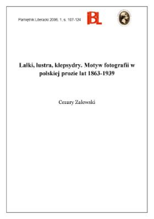 Lalki, lustra, klepsydry. Motyw fotografii w polskiej prozie lat 1863&ndash;1939