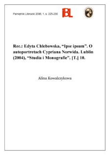 Edyta Chlebowska, &bdquo;Ipse ipsum&rdquo;. O autoportretach Cypriana Norwida. Lublin (2004). &bdquo;Studia i Monografie&rdquo;. [T.] 10