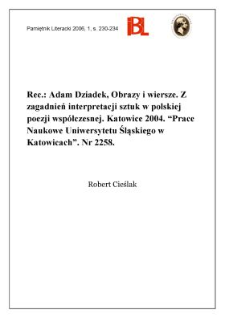 Adam Dziadek, Obrazy i wiersze. Z zagadnień interferencji sztuk w polskiej poezji wsp&oacute;łczesnej. Katowice 2004. &bdquo;Prace Naukowe Uniwersytetu Śląskiego w Katowicach&rdquo;. Nr 2258
