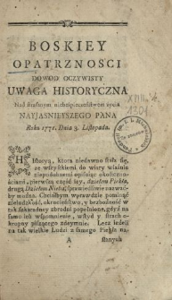 Boskiey Opatrznosci Dowod Oczywisty : Uwaga Historyczna Nad strasznym niebeśpieczeństwem życia Nayjasnieyszego Pana Roku 1771 Dnia 3 Listopada