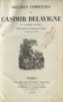 Oeuvres compl&egrave;tes de Casimir Delavigne de l'Acad&eacute;mie Fran&ccedil;aise