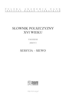 Słownik polszczyzny XVI wieku, t. XXXVIII, z. 3, SESSYJA – SIEWO