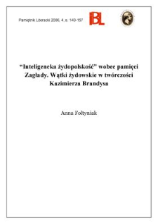 &bdquo;Inteligencka żydopolskość&rdquo; wobec pamięci Zagłady. Wątki żydowskie w tw&oacute;rczości Kazimierza Brandysa