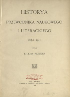 Historya Przewodnika Naukowego i Literackiego, 1872-1911 [w:] Stulecie Gazety Lwowskiej 1811-1911. T. 2, cz. 1-4