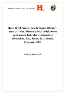 "Wybraźnia epok dawnych : obrazy - tematy - idee : materiały sesji dedykowane profesorom Jadwidze i Edmundowi Kotarskim", red. Janusz K. Goliński, Bydgoszcz 2001