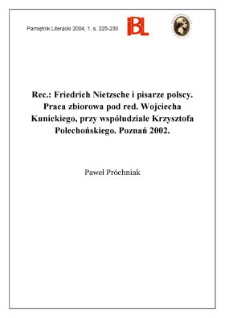 "Friedrich Nietzsche i pisarze polscy", pod red. Wojciecha Kunickiego, przy współpracy Krzysztofa Polechońskiego, Poznań 2002