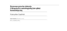 Rozmowa przeciw ekstazie. O kłopotach z autobiografią (nie tylko) komunistyczną