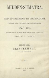 Reizen in Midden-Sumatra, 1877-1879 : door de leden der Sumatra-expeditie, uitgerust door het aardrijkskundig genootschap. Gedeelte 1