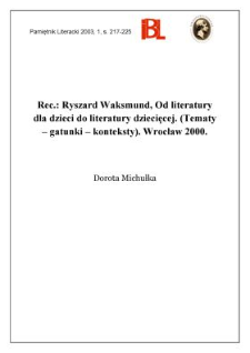 "Od literatury dla dzieci do literatury dziecięcej : (tematy - gatunki - konteksty)", Ryszard Waksmund, Wrocław 2000