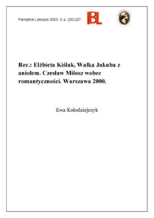"Walka Jakuba z aniołem : Czesław Miłosz wobec romantyczności", Elżbieta Kiślak, indeksy Izabela Jarosińska, Warszawa 2000