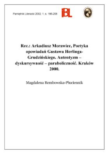 Arkadiusz Morawiec, Poetyka opowiadań Gustawa Herlinga-Grudzińskiego : autentyzm - dyskursywność - paraboliczność. Krak&oacute;w 2000