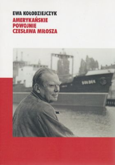 Amerykańskie powojnie Czesława Miłosza
