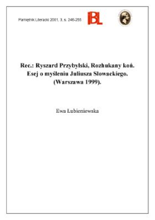 Ryszard Przybylski, Rozhukany koń : esej o myśleniu Juliusza Słowackiego. Warszawa 1999