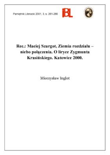 Maciej Szargot, Ziemia rozdziału - niebo połączenia : o liryce Zygmunta Krasińskiego. Katowice 2000