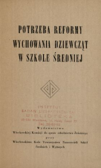 Potrzeba reformy wychowania dziewcząt w szkole średniej koreferat Dyr. Z. Degen-Śl&oacute;sarskiej wygłoszony na walnym zjeździe delegat&oacute;w K&oacute;ł T.N.S.W. d. 4 kwietnia 1929 r.