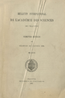 Bulletin International de L' Académie des Sciences de Cracovie : comptes rendus. (1896) No. 3 Mars