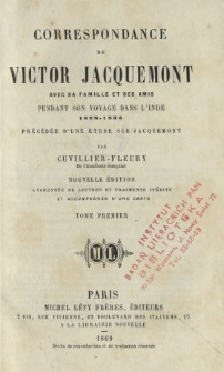 Correspondance de Victor Jacquemont : avec sa famille et ses amis : pendant son voyage dans l'Inde 1828-1832. T. 1