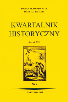 Kwartalnik Historyczny R. 112 nr 2 (2005), Przeglądy - Polemiki - Propozycje