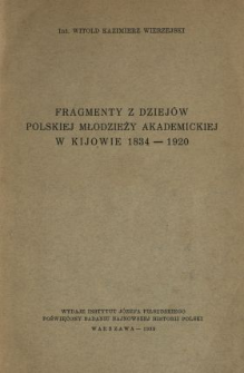 Fragmenty z dziej&oacute;w polskiej młodzieży akademickiej w Kijowie 1834-1920