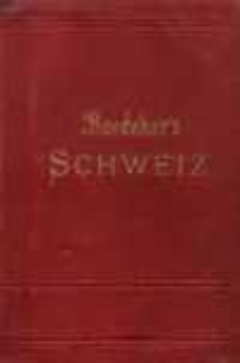Die Schweiz nebst den angrenzenden Teilen von Oberitalien, Savoyen und Tirol : Handbuch f&uuml;r Reisende