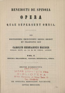Benedicti de Spinoza Opera quae supersunt omnia. Vol. 1, Principia philosophiae, Cogitata metaphysica, Ethica
