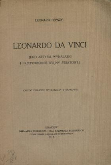 Leonardo da Vinci : jego artyzm, wynalazki i przepowiednie wojny światowej