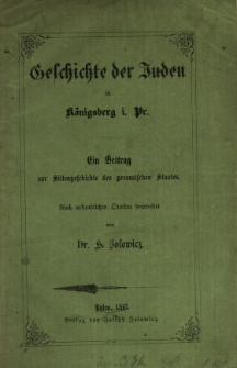 Geschichte der Juden in Königsberg i Pr. : ein Beitrag zur Sittengeschichte des preussischen Staates