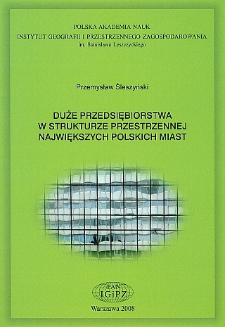 Duże przedsiębiorstwa w strukturze przestrzennej największych polskich miast = Large enterprises in the spatial structure of major Polish cities