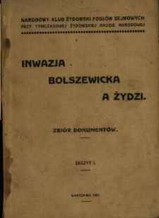 Inwazja bolszewicka a Żydzi : zbiór dokumentów. Z. 1.