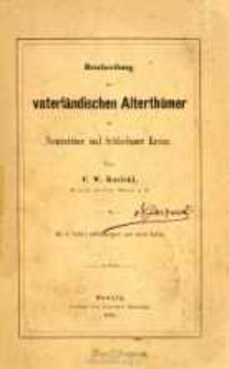 Beschreibung der vaterl&auml;ndischen Alterth&uuml;mer im Neustettiner und Schlochauer Kreise