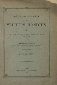 Das Kupferstich-Werk des Wilhelm Hondius : mit alphabetischem und chronologischem Register sowie mit Reproductionen nach des Künstlers besten Stichen