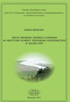 Wpływ zbiornika wodnego "Klimk&oacute;wka" na abiotyczne elementy środowiska przyrodniczego w dolinie Ropy = Influence of the Klimk&oacute;wka water reservoir on the abiotic elements of the natural environment in the Ropa river valley