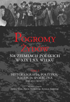 Pogromy Żyd&oacute;w na ziemiach polskich w XIX i XX wieku. T. 3, Historiografia, polityka, recepcja społeczna (do 1939 roku), Title pages, Contents