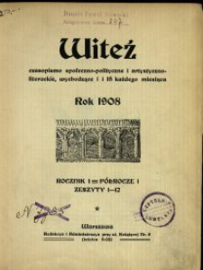 Witeź : czasopismo społeczno-polityczne i artystyczno-literackie 1908 N.1-12