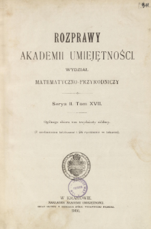 Rozprawy Akademii Umiejętności. Wydział Matematyczno-Przyrodniczy. Ser. II. T 17 (1900), Table of contents and extras
